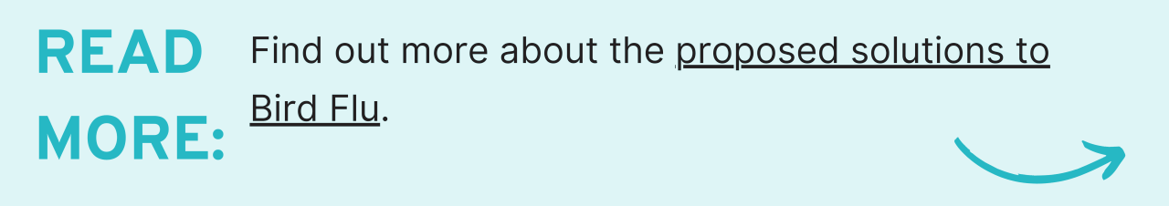 Read More: Find out more about the proposed solutions to Bird Flu.